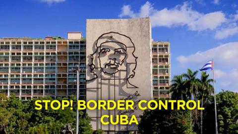 Stop! Border Control: Cuba