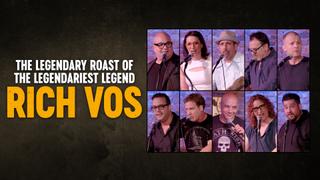 The Legendary Roast of the Legendariest of Legend Rich Vos