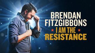 Brendan Fitzgibbons: I Am The Resistance