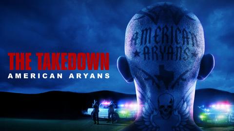 The Takedown: American Aryans