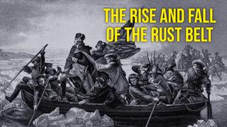 The Rise and Fall of the Rust Belt