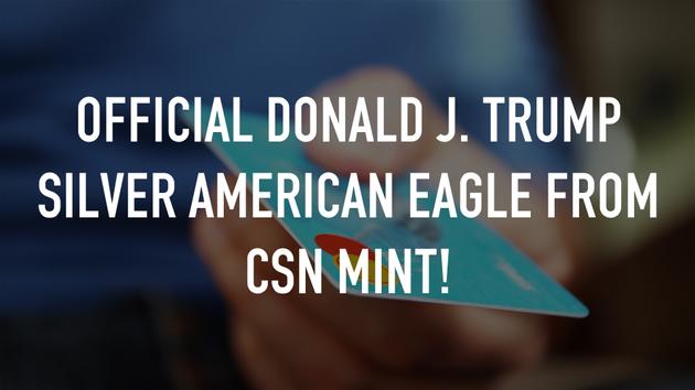 Official Donald J. Trump Silver American Eagle from CSN Mint!