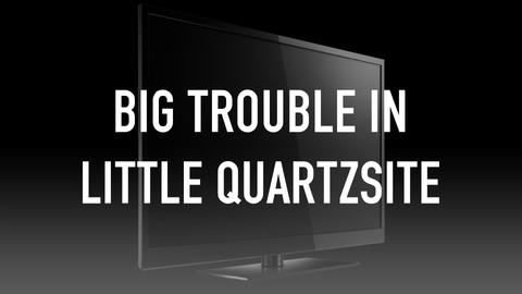 Big Trouble in Little Quartzsite Part 3