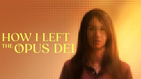 How I Left the Opus Dei