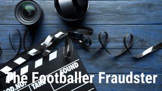The Footballer Fraudster