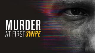 Murder at First Swipe