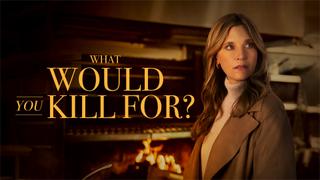 What Would You Kill For?