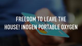 watch Freedom to Leave the House! Inogen Portable Oxygen