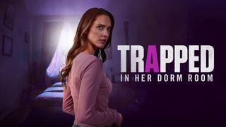 Trapped in Her Dorm Room