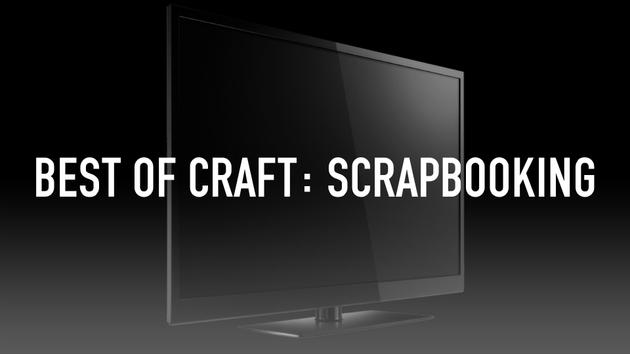Best of Craft: Scrapbooking