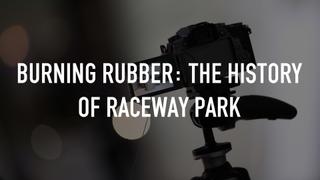Burning Rubber: The history of Raceway Park