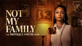 Not My Family: The Monique Smith Story
