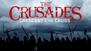 The Crusades: Crescent & the Cross