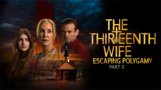 The 13th Wife: Escaping Polygamy, Part 2