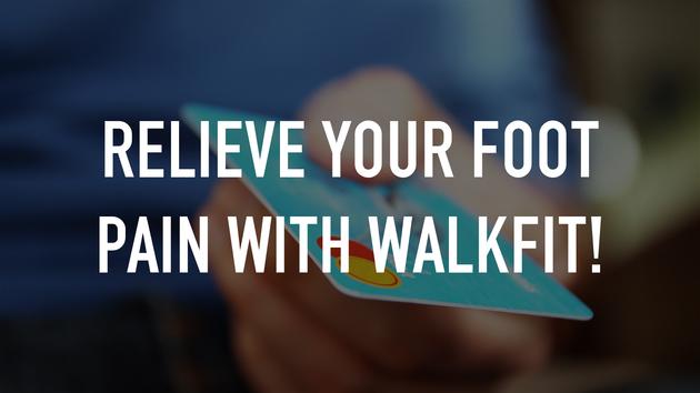 Relieve your foot pain with WalkFit!