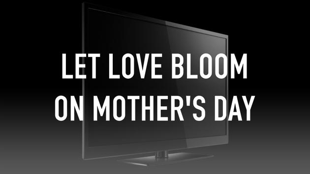 Let Love Bloom on Mother's Day