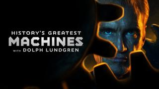  watch History's Greatest Machines With Dolph Lundgren