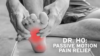  watch Dr. Ho: Passive Motion Pain Relief