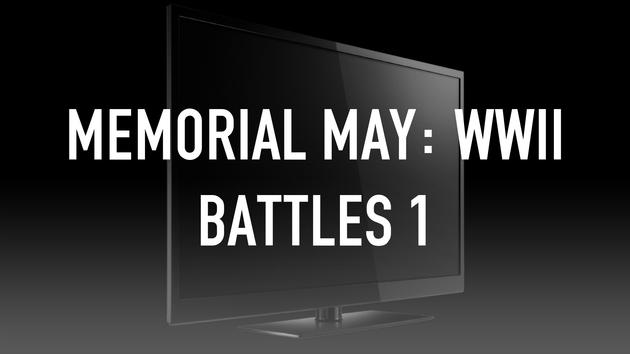 Memorial May: WWII Battles 1