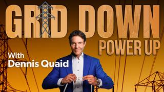 Grid Down, Power Up With Dennis Quaid