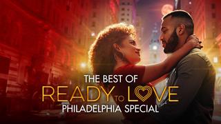 The Best of Ready to Love: Philadelphia Special