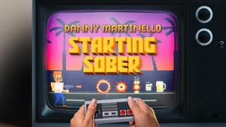 Danny Martinello: Starting Sober