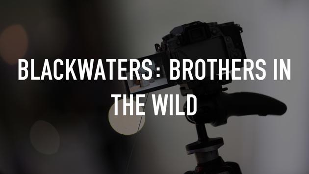 Blackwaters: Brothers in the Wild