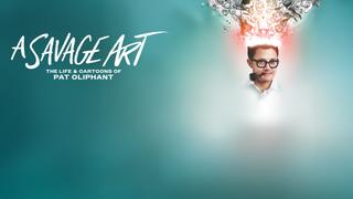 A Savage Art: The Life & Cartoons of Pat Oliphant