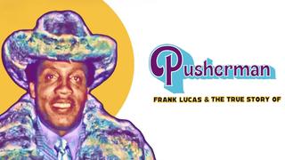 Pusherman: Frank Lucas & The True Story of American Gangster