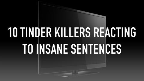 10 Tinder Killers Reacting to Insane Sentences