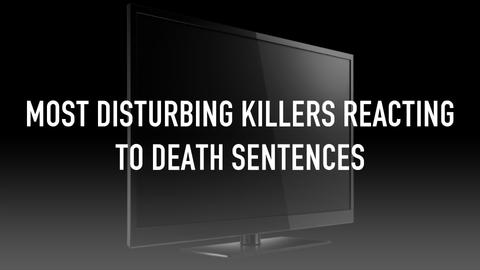 Most Disturbing Killers Reacting To Death Sentences