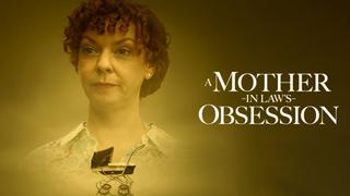 A Mother-in-Law's Obsession