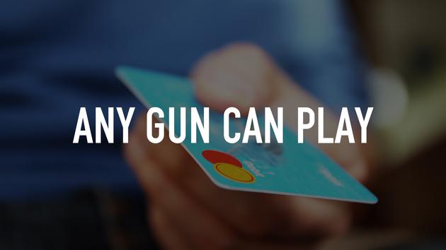 Any Gun Can Play