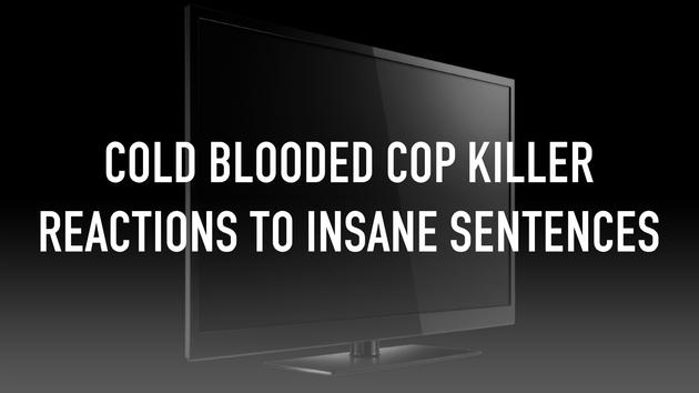 Cold Blooded Cop Killer Reactions To Insane Sentences