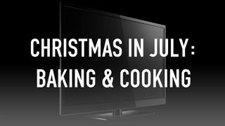  watch Christmas in July: Baking & Cooking
