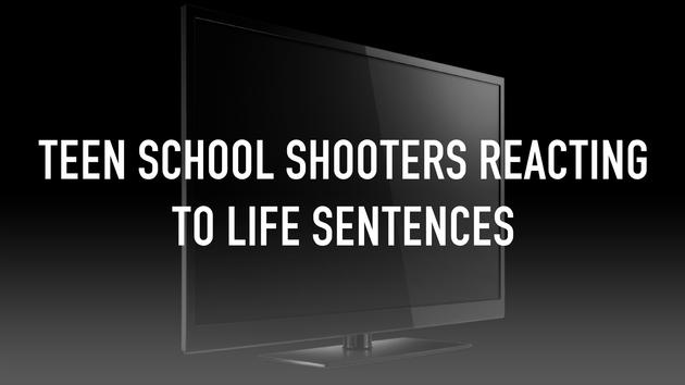 Teen School Shooters Reacting To Life Sentences