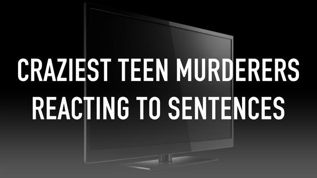 Craziest Teen Murderers Reacting To Sentences