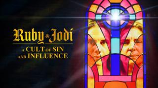 Ruby & Jodi: A Cult of Sin and Influence