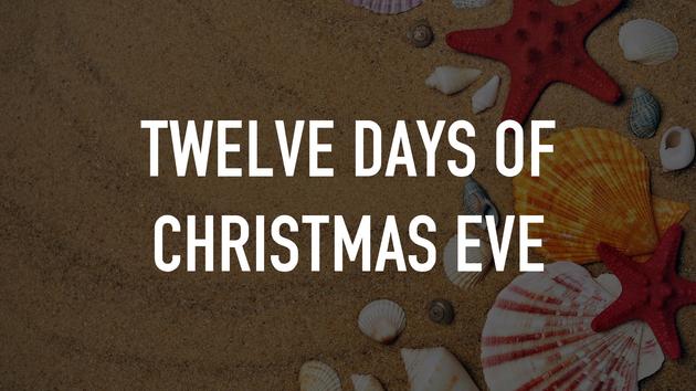 Twelve Days of Christmas Eve