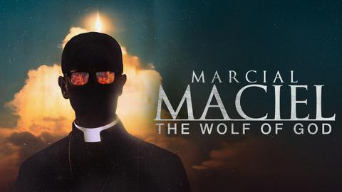 Marcial Maciel: The Wolf of God