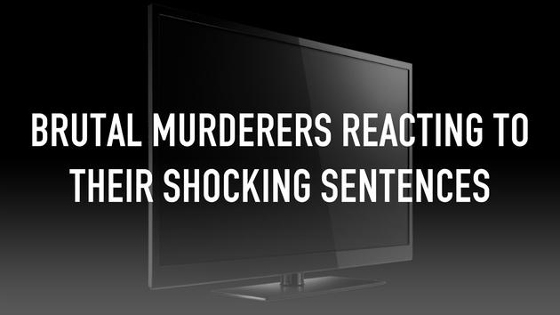 Brutal Murderers Reacting To Their Shocking Sentences