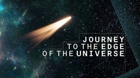 Journey to the Edge of the Universe