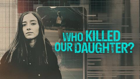 Who Killed Our Daughter?