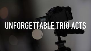 Unforgettable Trio Acts