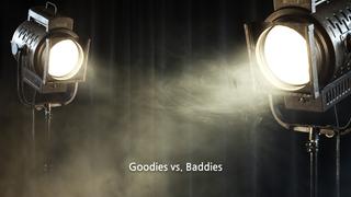 Goodies vs. Baddies