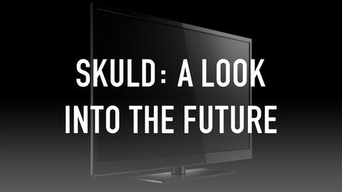 Skuld: A Look into the Future