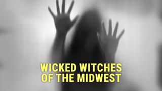 Wicked Witches of the Midwest