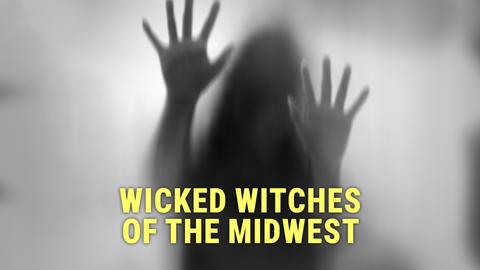 Wicked Witches of the Midwest