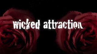 Wicked Attraction