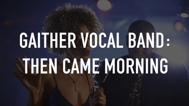 Gaither Vocal Band: Then Came Morning